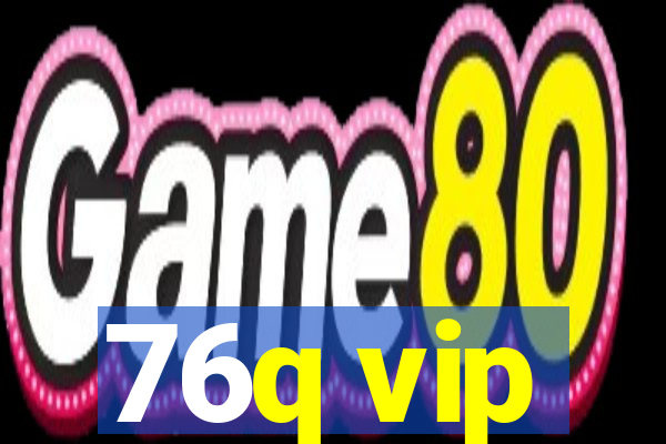 76q vip